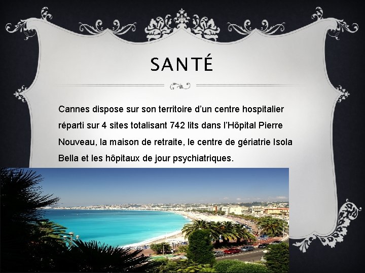 SANTÉ Cannes dispose sur son territoire d’un centre hospitalier réparti sur 4 sites totalisant