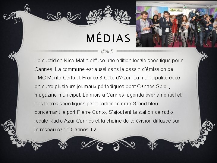 MÉDIAS Le quotidien Nice-Matin diffuse une édition locale spécifique pour Cannes. La commune est