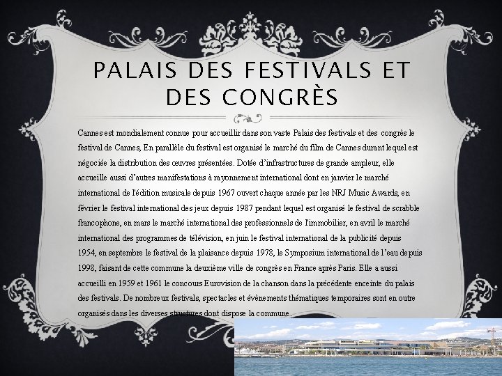 PALAIS DES FESTIVALS ET DES CONGRÈS Cannes est mondialement connue pour accueillir dans son