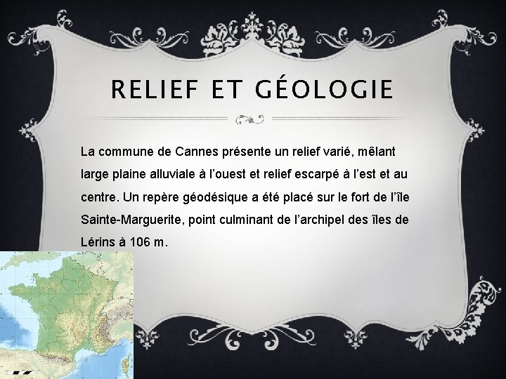 RELIEF ET GÉOLOGIE La commune de Cannes présente un relief varié, mêlant large plaine