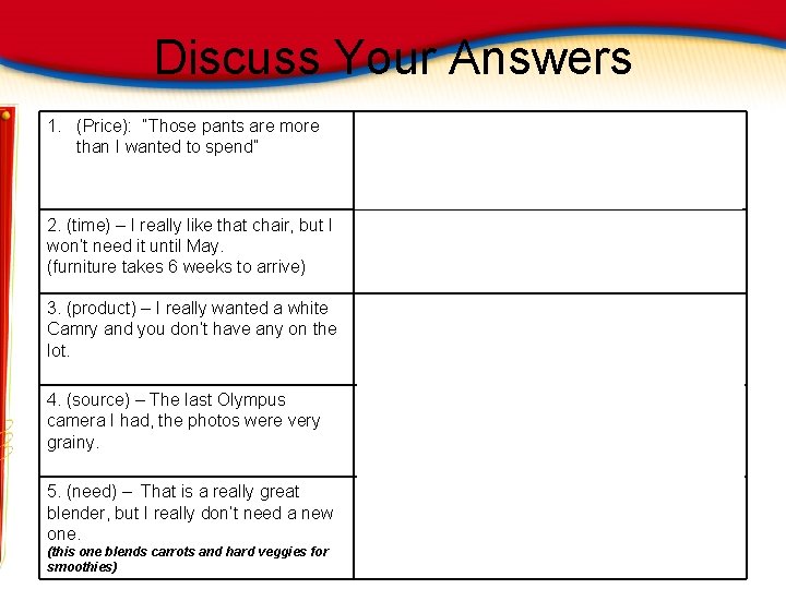 Discuss Your Answers 1. (Price): “Those pants are more than I wanted to spend”