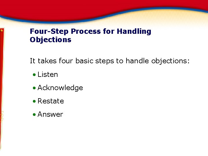 Four-Step Process for Handling Objections It takes four basic steps to handle objections: •