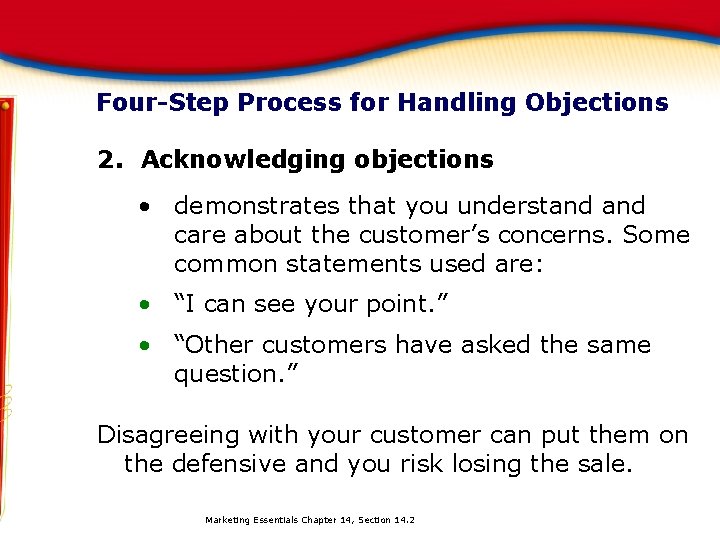 Four-Step Process for Handling Objections 2. Acknowledging objections • demonstrates that you understand care
