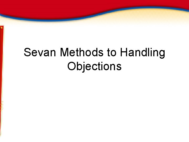 Sevan Methods to Handling Objections 