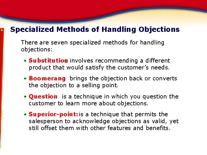 Specialized Methods of Handling Objections There are seven specialized methods for handling objections: •