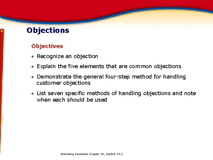 Objections Objectives Recognize an objection Explain the five elements that are common objections Demonstrate