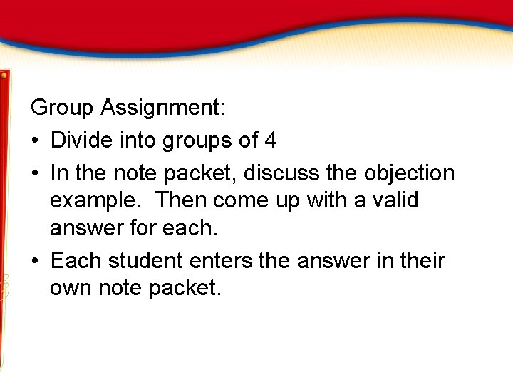 Group Assignment: • Divide into groups of 4 • In the note packet, discuss