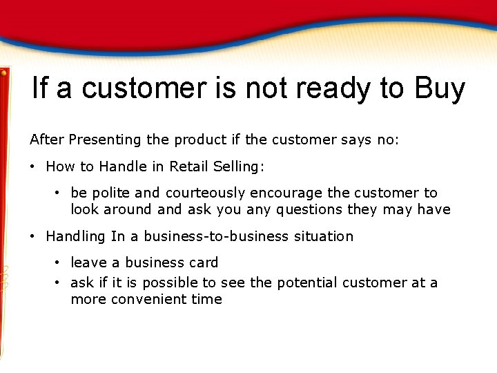 If a customer is not ready to Buy After Presenting the product if the
