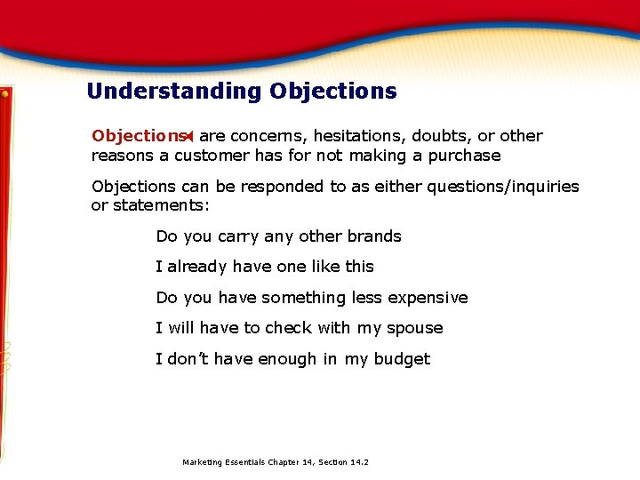 Understanding Objections. X are concerns, hesitations, doubts, or other reasons a customer has for