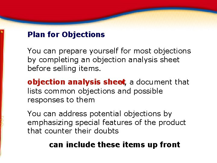 Plan for Objections You can prepare yourself for most objections by completing an objection