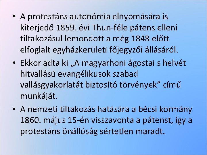  • A protestáns autonómia elnyomására is kiterjedő 1859. évi Thun-féle pátens elleni tiltakozásul
