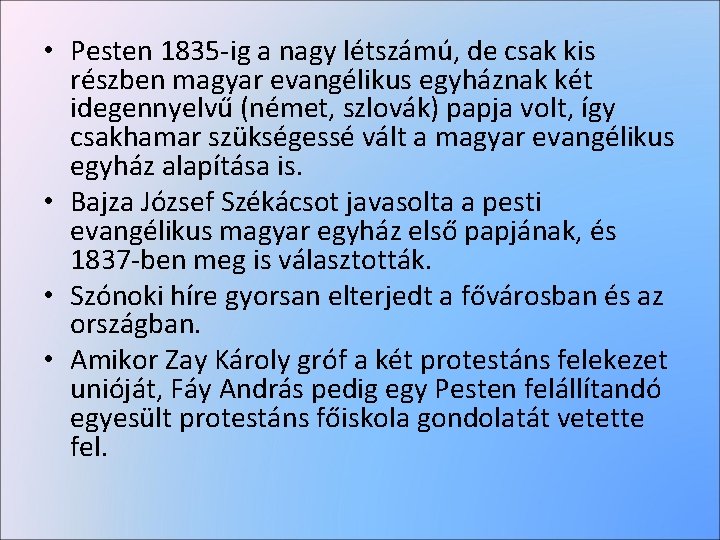  • Pesten 1835 -ig a nagy létszámú, de csak kis részben magyar evangélikus