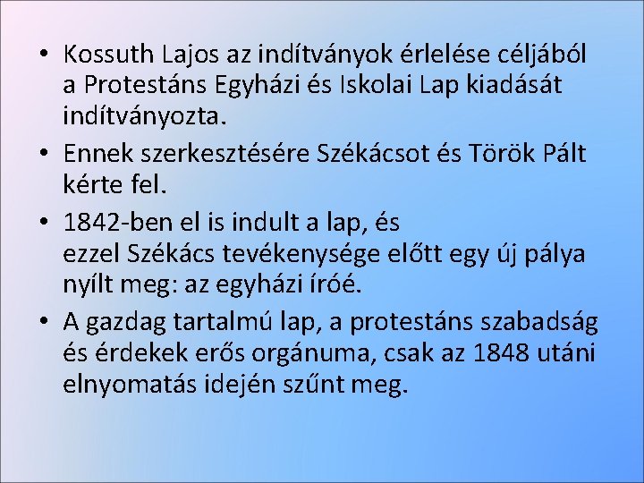  • Kossuth Lajos az indítványok érlelése céljából a Protestáns Egyházi és Iskolai Lap