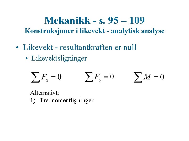 Mekanikk - s. 95 – 109 Konstruksjoner i likevekt - analytisk analyse • Likevekt