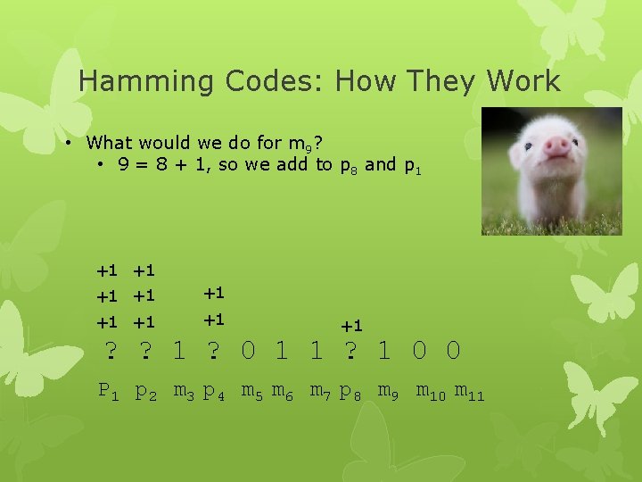 Hamming Codes: How They Work • What would we do for m 9? •