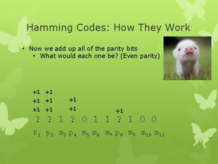 Hamming Codes: How They Work • Now we add up all of the parity
