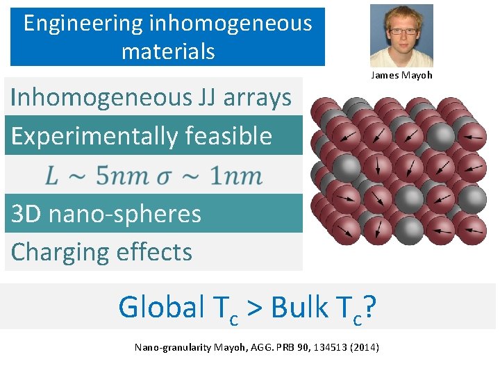 Engineering inhomogeneous materials Inhomogeneous JJ arrays Experimentally feasible James Mayoh 3 D nano-spheres Charging