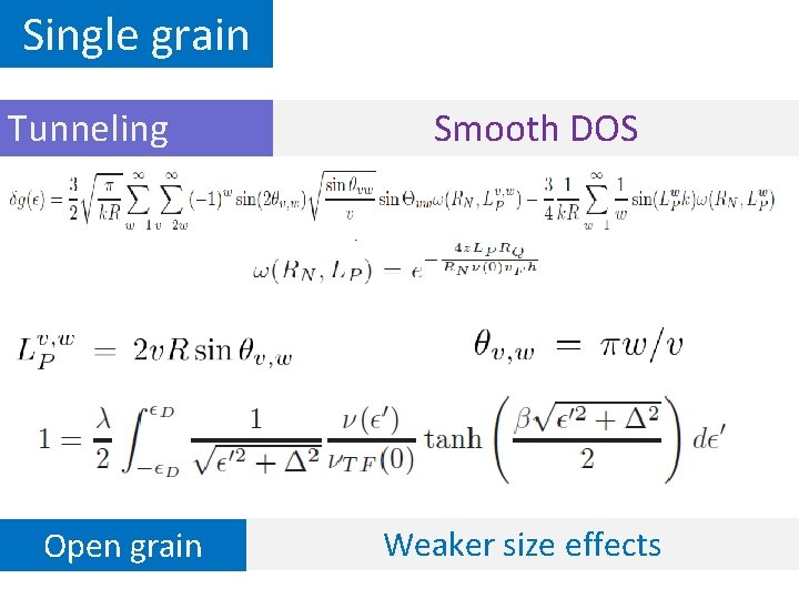 Single grain Tunneling Open grain Smooth DOS Weaker size effects 