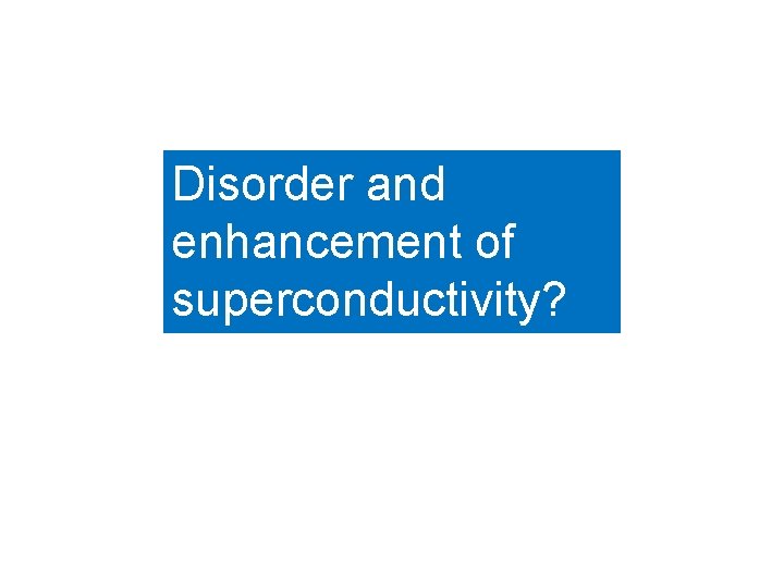 Disorder and enhancement of superconductivity? 