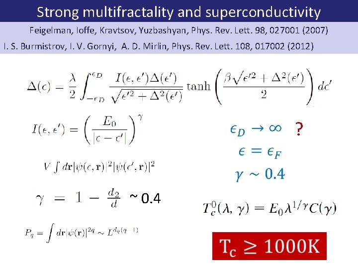 Strong multifractality and superconductivity Feigelman, Ioffe, Kravtsov, Yuzbashyan, Phys. Rev. Lett. 98, 027001 (2007)