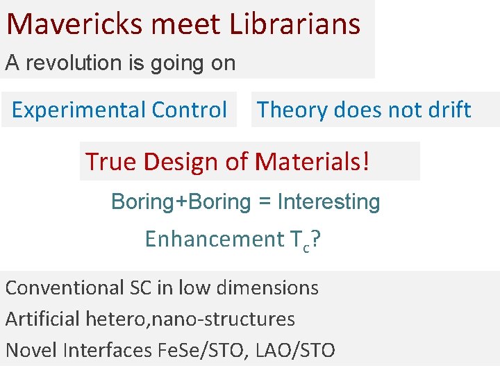 Mavericks meet Librarians A revolution is going on Experimental Control Theory does not drift