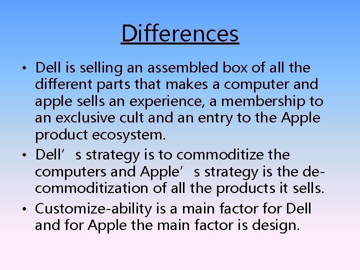 Differences • Dell is selling an assembled box of all the different parts that