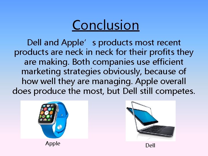 Conclusion Dell and Apple’s products most recent products are neck in neck for their