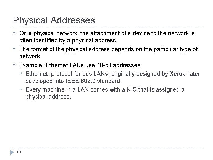 Physical Addresses On a physical network, the attachment of a device to the network