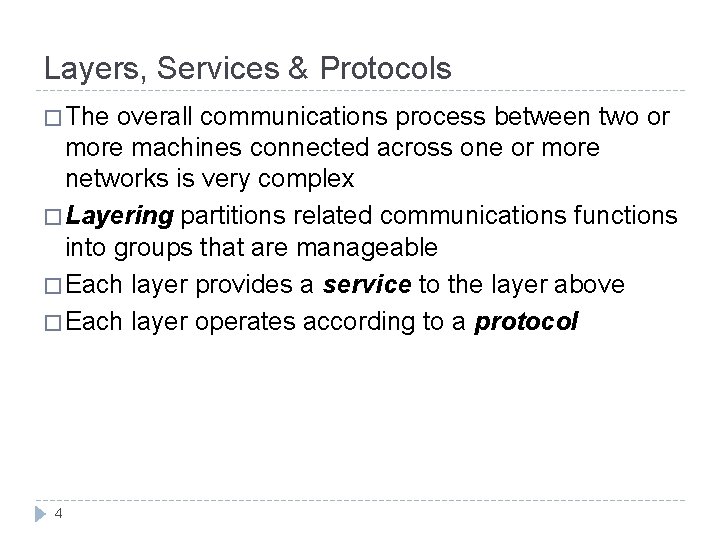 Layers, Services & Protocols � The overall communications process between two or more machines