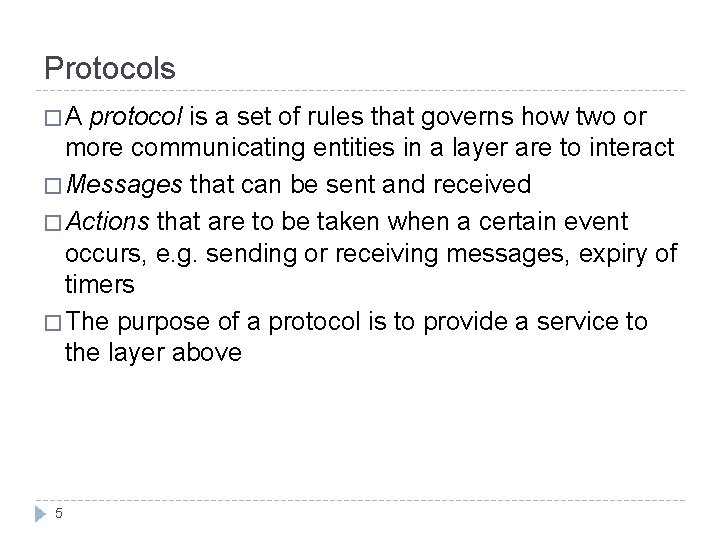 Protocols �A protocol is a set of rules that governs how two or more