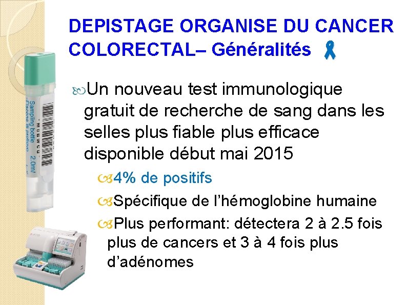 DEPISTAGE ORGANISE DU CANCER COLORECTAL– Généralités Un nouveau test immunologique gratuit de recherche de