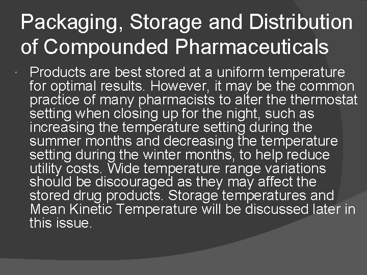 Packaging, Storage and Distribution of Compounded Pharmaceuticals Products are best stored at a uniform
