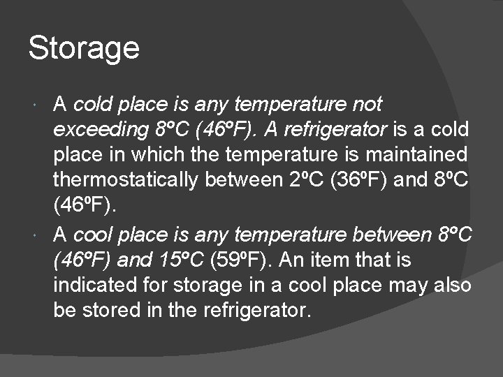 Storage A cold place is any temperature not exceeding 8ºC (46ºF). A refrigerator is
