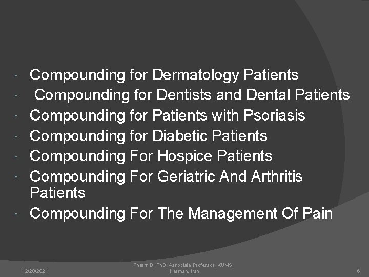  Compounding for Dermatology Patients Compounding for Dentists and Dental Patients Compounding for Patients