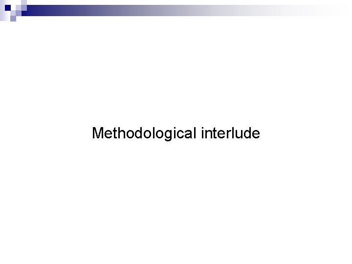 Methodological interlude 