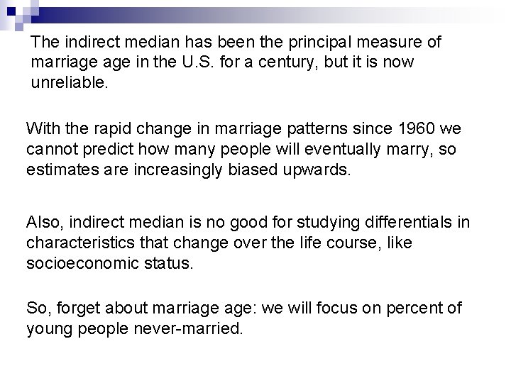 The indirect median has been the principal measure of marriage in the U. S.