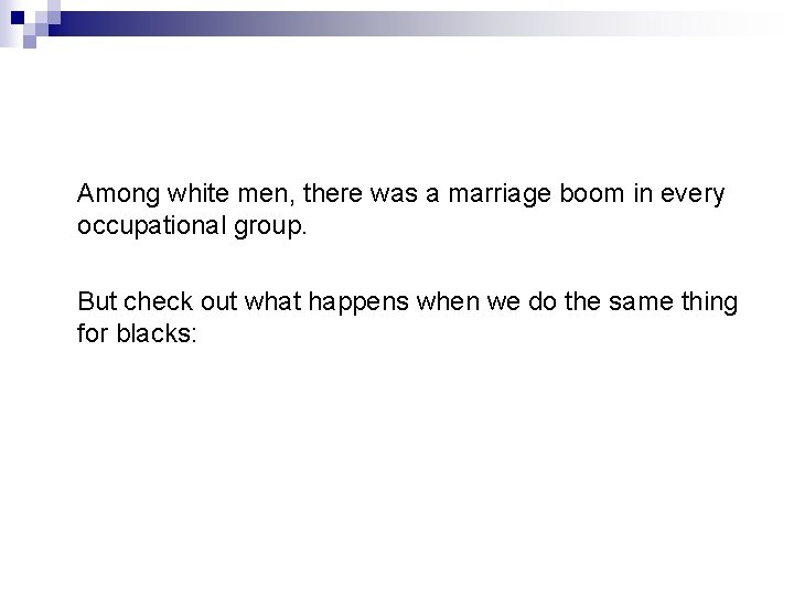 Among white men, there was a marriage boom in every occupational group. But check