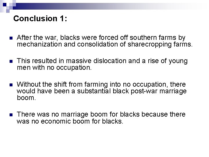 Conclusion 1: n After the war, blacks were forced off southern farms by mechanization