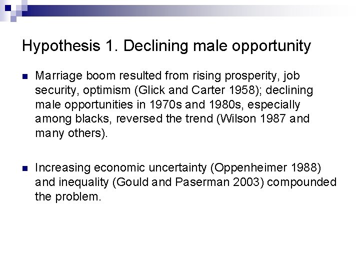 Hypothesis 1. Declining male opportunity n Marriage boom resulted from rising prosperity, job security,