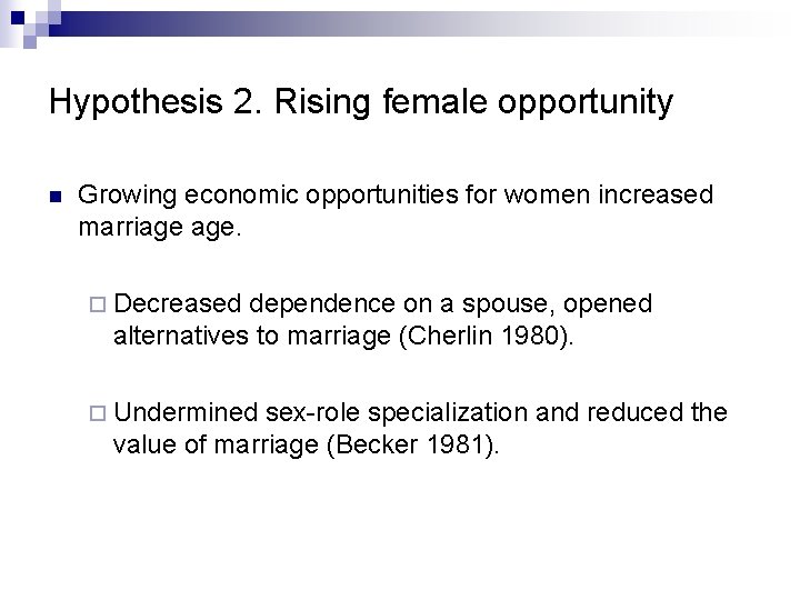 Hypothesis 2. Rising female opportunity n Growing economic opportunities for women increased marriage age.