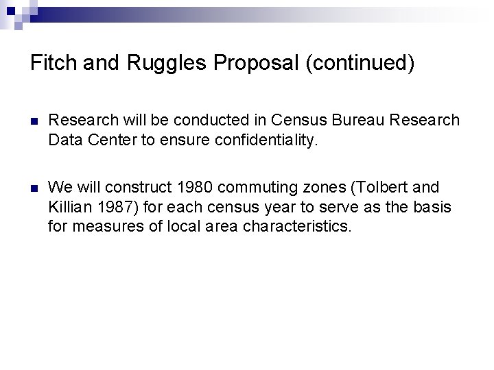 Fitch and Ruggles Proposal (continued) n Research will be conducted in Census Bureau Research