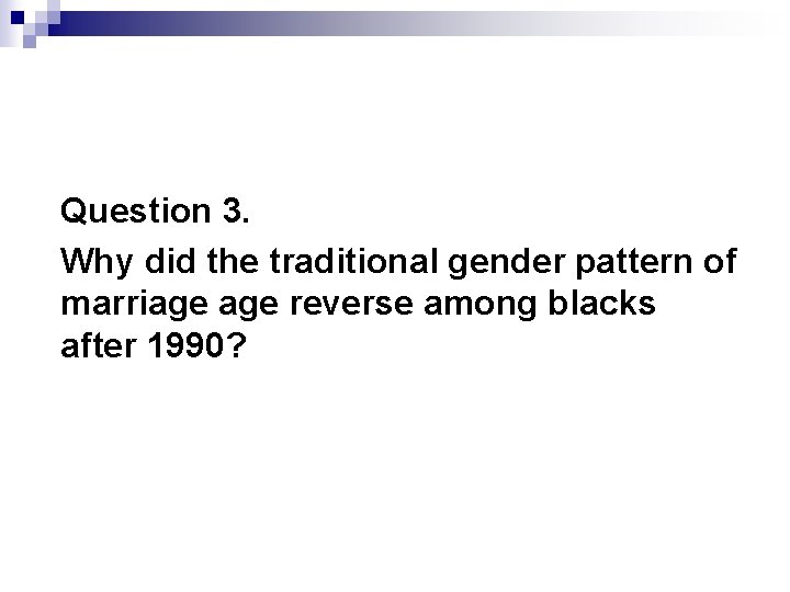 Question 3. Why did the traditional gender pattern of marriage reverse among blacks after
