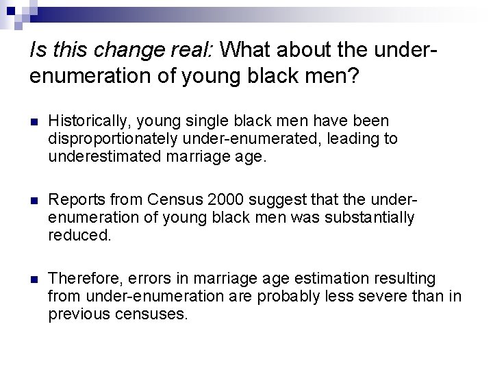 Is this change real: What about the underenumeration of young black men? n Historically,