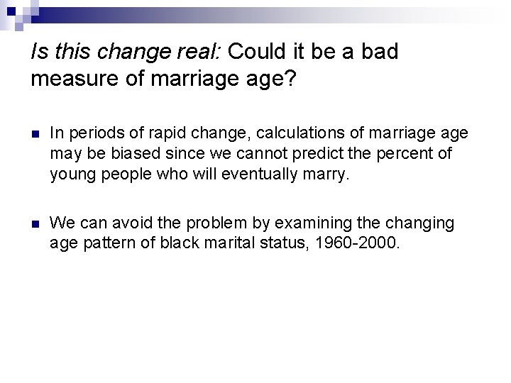 Is this change real: Could it be a bad measure of marriage age? n