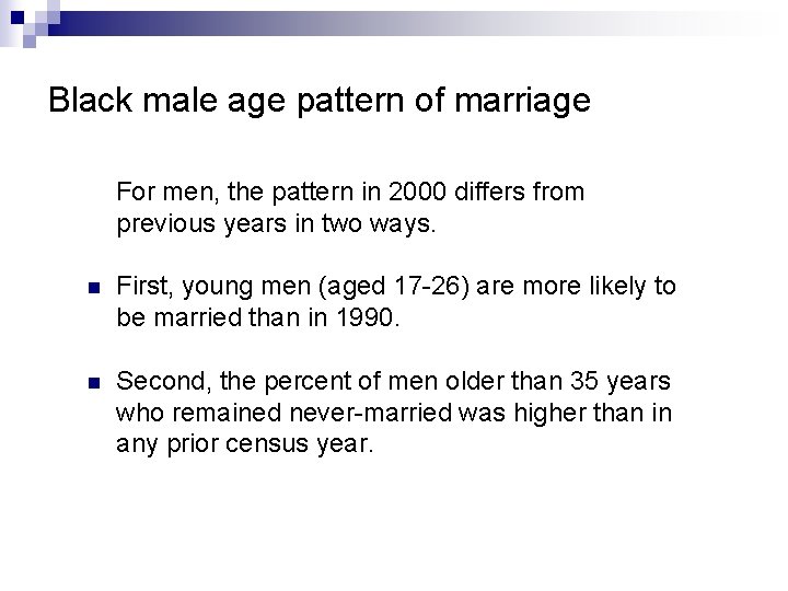 Black male age pattern of marriage For men, the pattern in 2000 differs from