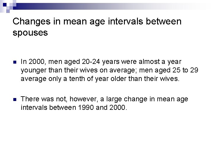 Changes in mean age intervals between spouses n In 2000, men aged 20 -24