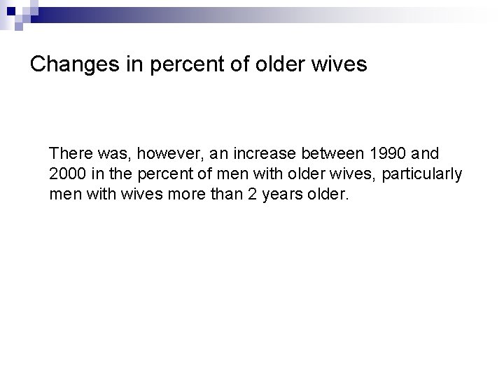 Changes in percent of older wives There was, however, an increase between 1990 and