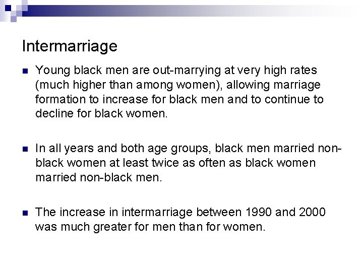 Intermarriage n Young black men are out-marrying at very high rates (much higher than