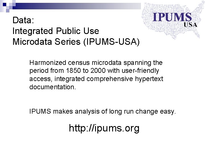 Data: Integrated Public Use Microdata Series (IPUMS-USA) Harmonized census microdata spanning the period from