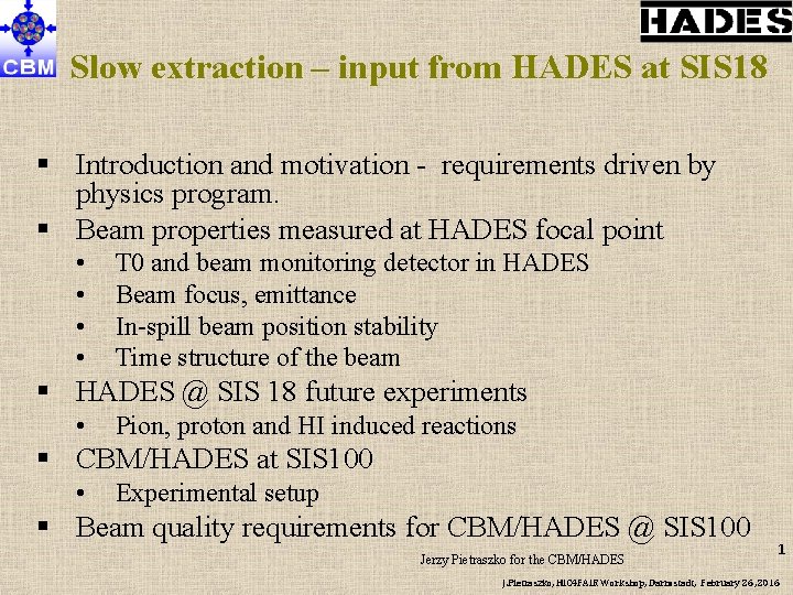 Slow extraction – input from HADES at SIS 18 § Introduction and motivation -